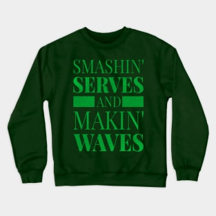 Smashing serves and making waves Crewneck Sweatshirt